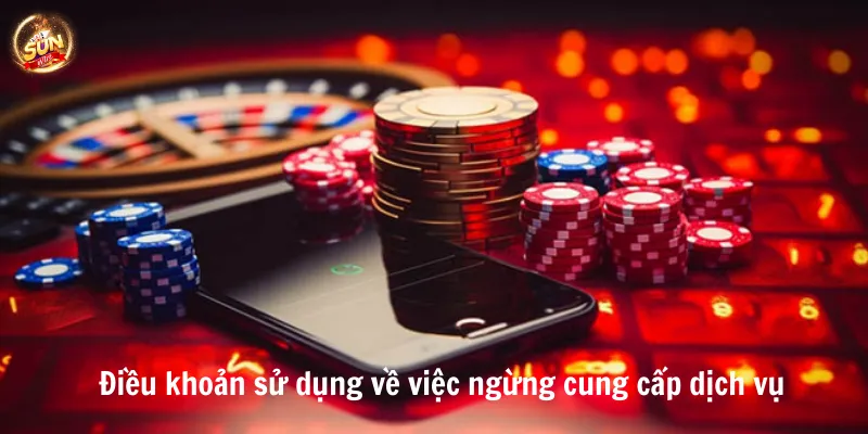 Điều khoản sử dụng về việc ngừng cung cấp dịch vụ 